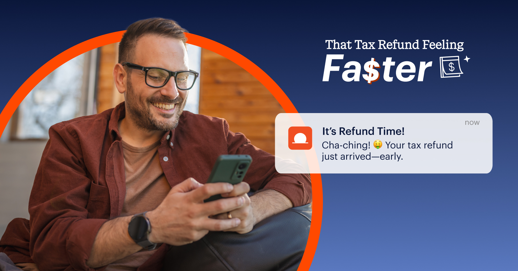 A man sitting on a couch smiles at his phone; a notification on the image says his tax refund has arrived early with the text "That Tax Refund Feeling Faster.